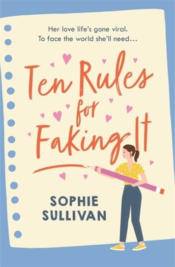 Ten Rules for Faking It: Can you fake it till you make it when it comes to love? Sophie Sullivan
