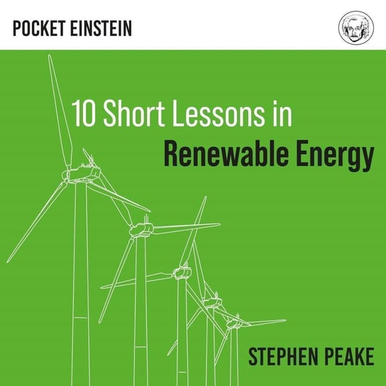 Ten Short Lessons in Renewable Energy Stephen Peake
