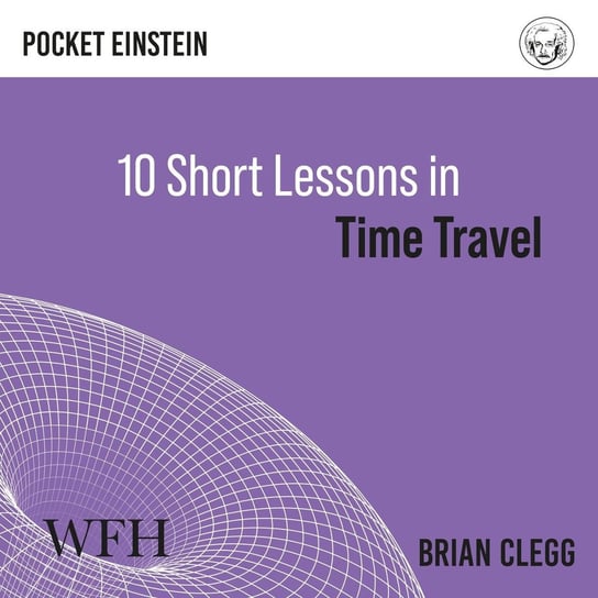 Ten Short Lessons in Time Travel Clegg Brian
