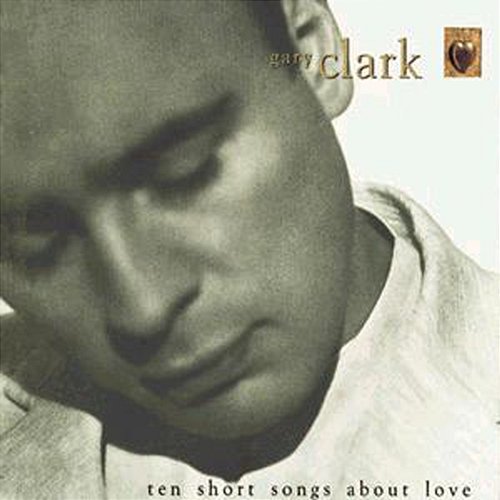 Ten Short Songs About Love Gary Clark