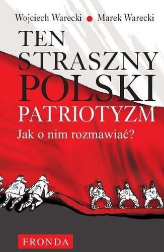 Ten straszny polski patriotyzm Warecki Marek, Warecki Wojciech