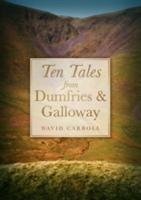 Ten Tales from Dumfries and Galloway Carroll David
