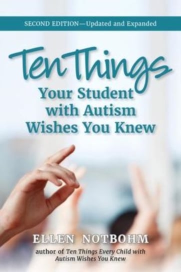 Ten Things Your Student with Autism Wishes You Knew Notbohm Ellen