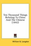 Ten Thousand Things Relating to China and the Chinese (1842) Langdon William B.
