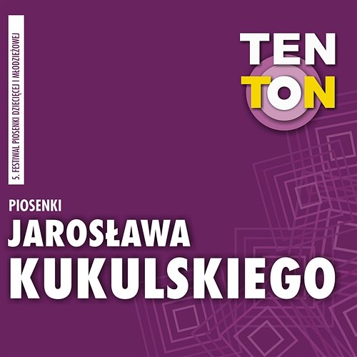 Ten Ton - Piosenki Jarosława Kukulskiego Various Artists
