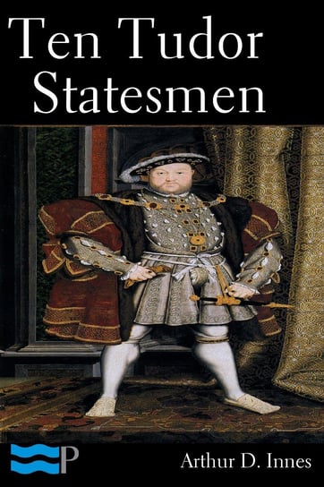 Ten Tudor Statesmen - ebook epub Arthur D. Innes