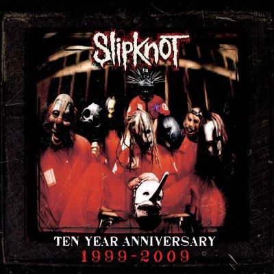 Ten Year Anniversary 1999-2009 Slipknot