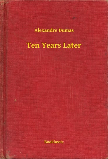 Ten Years Later Dumas Alexandre