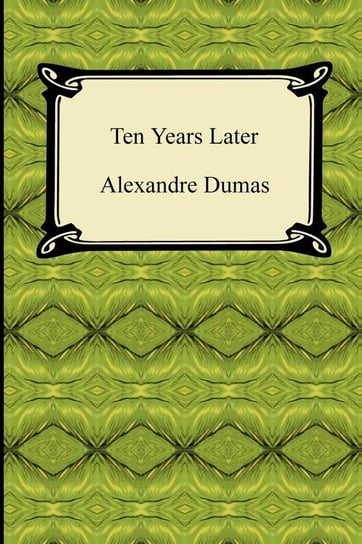 Ten Years Later Dumas Alexandre