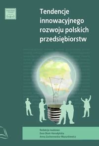 Tendencje innowacyjnego rozwoju polskich przedsiębiorstw Opracowanie zbiorowe