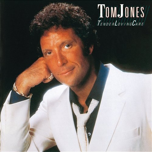 Tender Loving Care Tom Jones