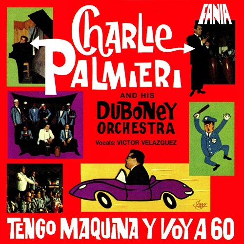 Tengo Maquina Y Voy A 60 Charlie Palmieri and His Orchestra La Duboney