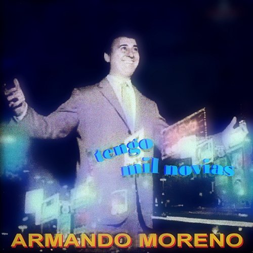 Tengo Mil Novias Armando Moreno