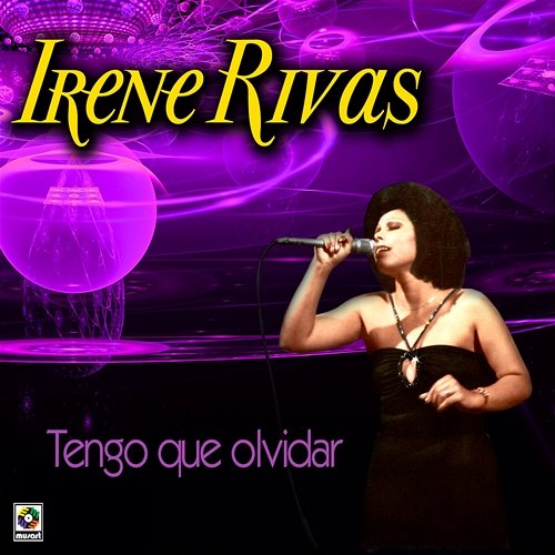 Tengo Que Olvidar Irene Rivas