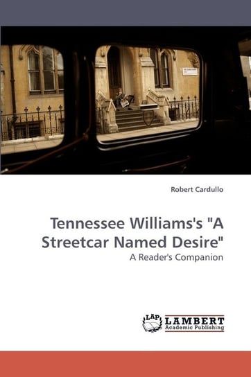 Tennessee Williams's "A Streetcar Named Desire" Cardullo Robert