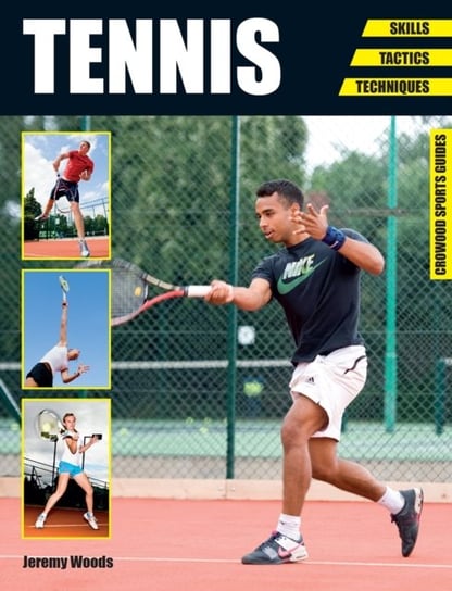 Tennis: Skills - Tactics - Techniques Jeremy Woods