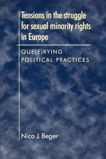 Tensions in the Struggle for Sexual Minority Rights in Europe Beger Nico