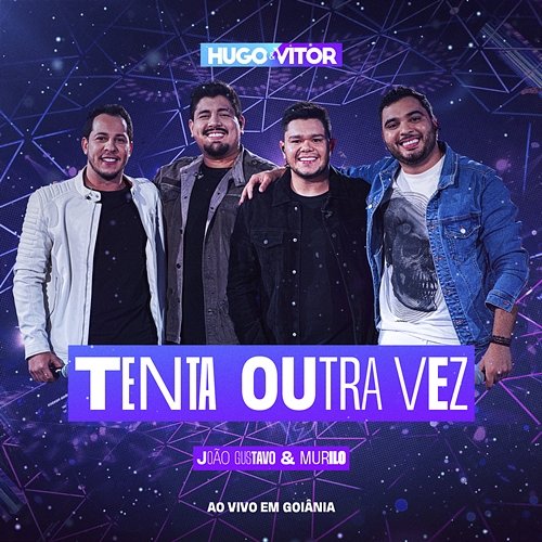 Tenta Outra Vez Hugo & Vitor, João Gustavo e Murilo