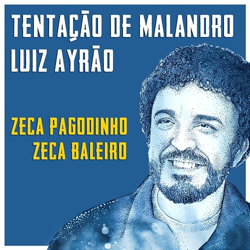 Tentação Do Malandro Luiz Ayrão, Zeca Pagodinho, Zeca Baleiro