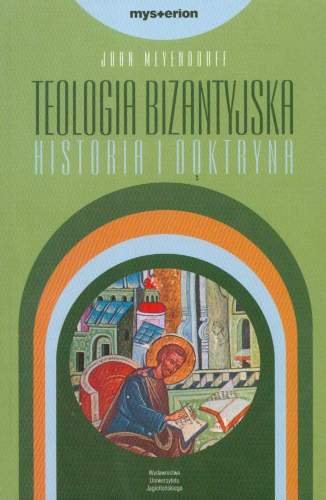 Teologia bizantyjska. Historia i doktryna Meyendorff John
