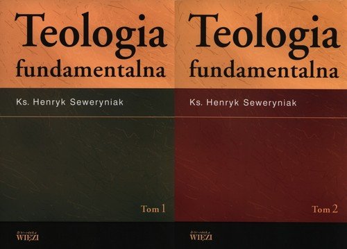 Teologia fundamentalna. Tom 1-2 Seweryniak Henryk