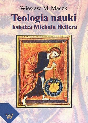 Teologia nauki według księdza Michała Hellera Macek Wiesław