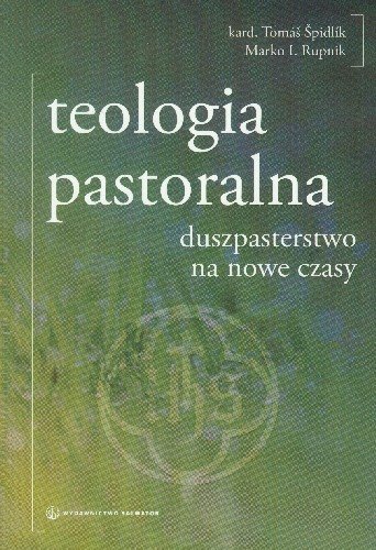 Teologia Pastoralna Duszpasterstwo na Nowe Czasy Spidlik Tomasz, Rupnik Marko Ivan