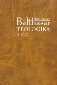 Teologika. Tom 1. Prawda świata Von Urs Balthasar Hans