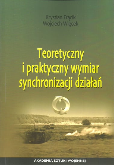Teoretyczny i praktyczny wymiar synchronizacji działań Frącik Krystian, Więcek Wojciech