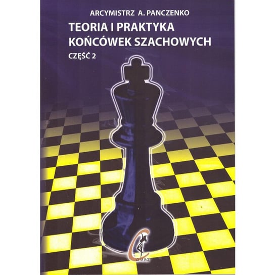 Teoria i praktyka końcówek szachowych. Część 2 Panczenko A.