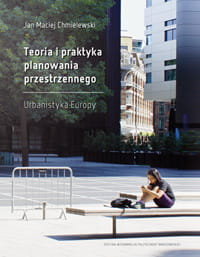 Teoria i praktyka planowania przestrzennego. Urbanistyka Europ Chmielewski Maciej Jan