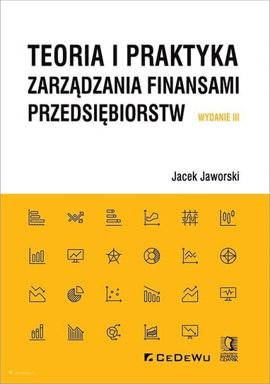 Teoria i praktyka zarządzania finansami przedsiębiorstw Jaworski Jacek