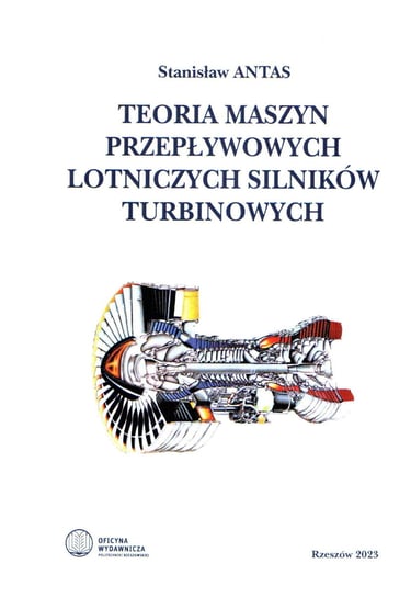 Teoria maszyn przepływowych lotniczych silników turbinowych Stanisław Antas