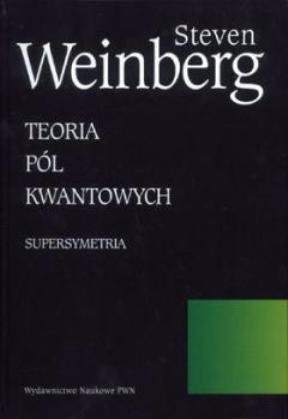 Teoria pól kwantowych. Tom 3. Supersymetria Weinberg Steven
