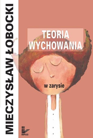 Teoria Wychowania w Zarysie Łobocki Mieczysław