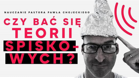 TEORIE SPISKOWE. Czy masz się ich bać? Pastor Paweł Chojecki, Nauczanie - Idź Pod Prąd Nowości - podcast - audiobook Opracowanie zbiorowe