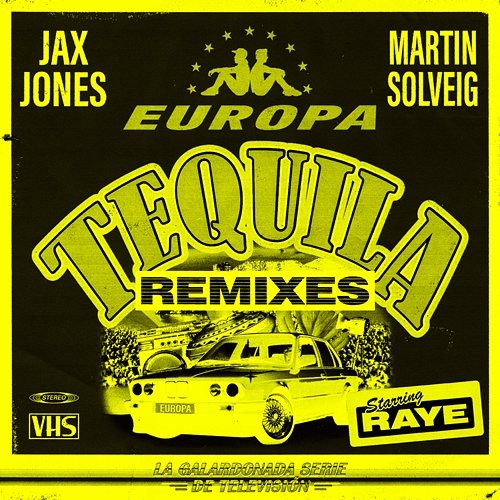 Tequila Jax Jones, Martin Solveig, Raye, Europa