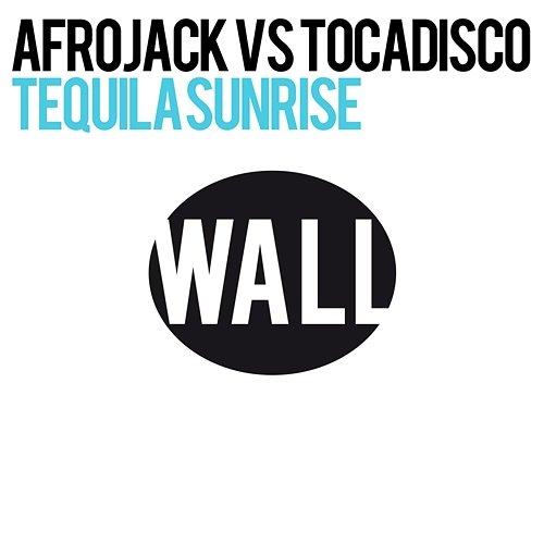 Tequila Sunrise Afrojack & Tocadisco