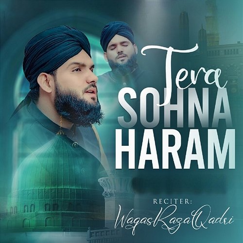Tera Sohna Haram Waqas Raza Qadri