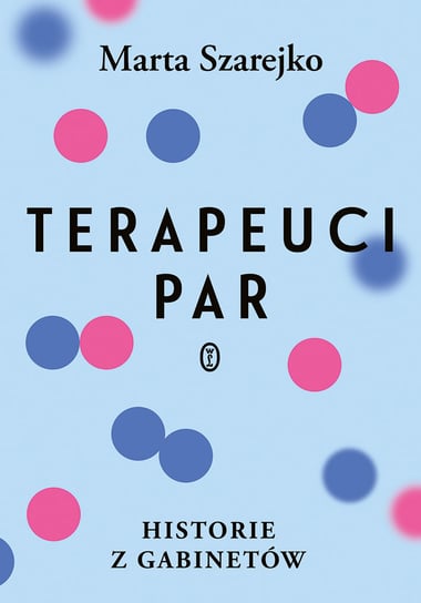 Terapeuci par. Historie z gabinetów Szarejko Marta