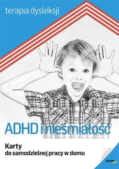 Terapia dysleksji ADHD i nieśmiałość. Karty do samodzielnej pracy w domu Sosin Irena