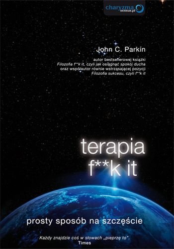 Terapia f**k it. Prosty sposób na szczęście Parkin John C.
