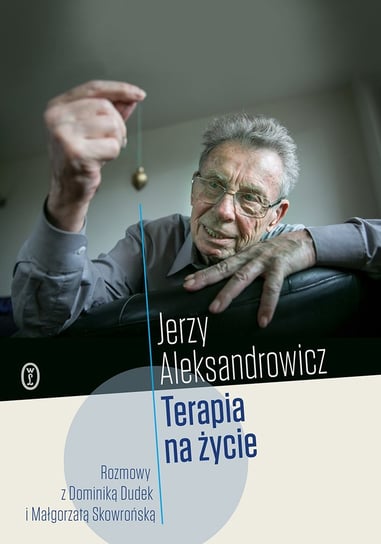 Terapia na życie - ebook mobi Skowrońska Małgorzata, Dudek Dominika, Aleksandrowicz Jerzy