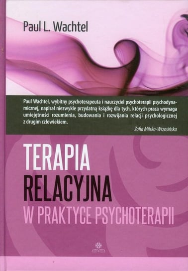 Terapia relacyjna w praktyce psychoterapii Wachtel Paul L.
