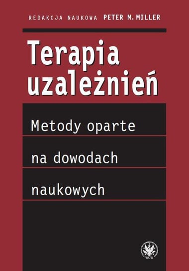 Terapia uzależnień. Metody oparte na dowodach naukowych - ebook PDF Miller Peter M.