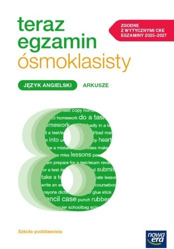 Teraz Egzamin Ósmoklasisty 2024/2025. Język angielski. Arkusze egzaminacyjne Opracowanie zbiorowe