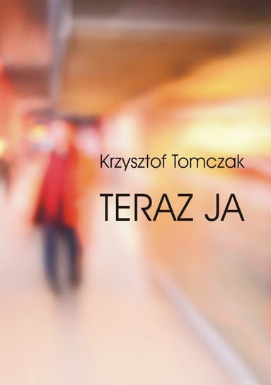 Teraz ja Tomczak Krzysztof