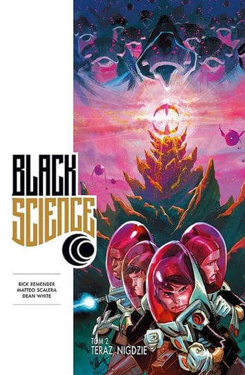 Teraz, nigdzie. Black science. Tom 2 Remender Rick, Scalera Matteo, White Dean
