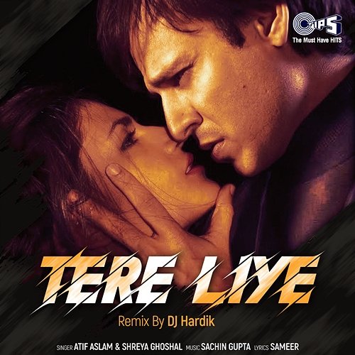 Tere Liye Atif Aslam, Sachin Gupta, DJ Hardik, Shreya Ghoshal