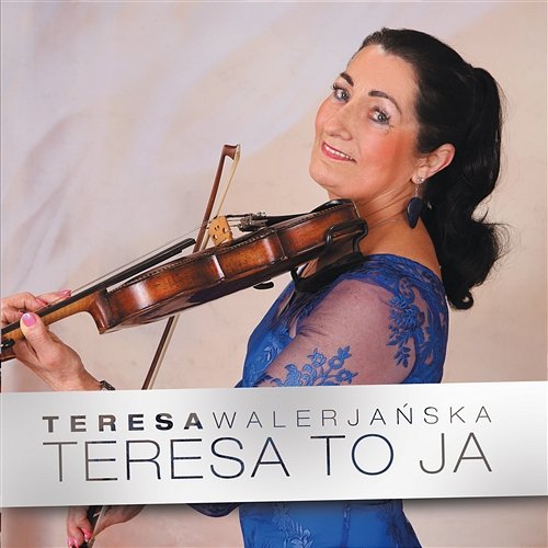 Teresa to ja Teresa Walerjańska